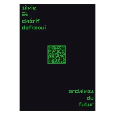 "Silvie and Chrif Defraoui--Archives Du Futur: 14 Commentaries 1984-2020" - "" ("Guyer Bigna")