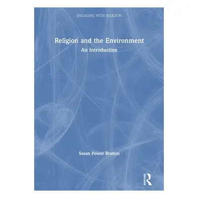 "Religion and the Environment: An Introduction" - "" ("Power Bratton Susan")