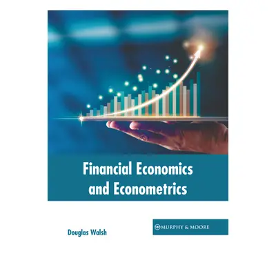 "Financial Economics and Econometrics" - "" ("Walsh Douglas")