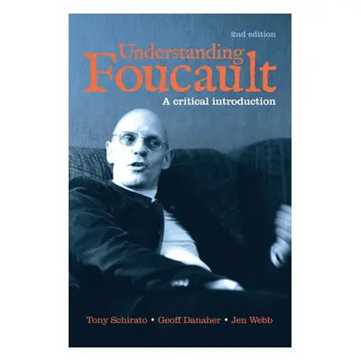 "Understanding Foucault: A Critical Introduction" - "" ("Schirato Tony")