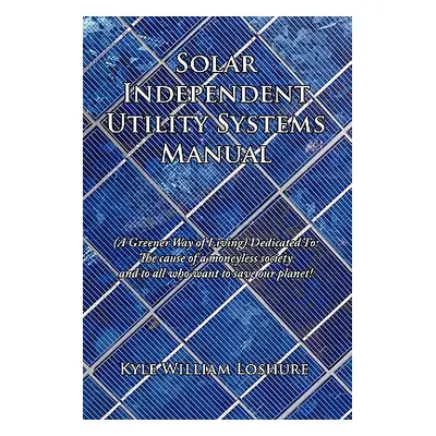 "Solar Independent Utility Systems Manual: