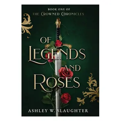 "Of Legends and Roses" - "" ("Slaughter Ashley W.")