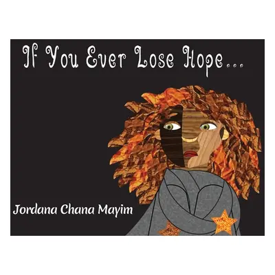 "If You Ever Lose Hope..." - "" ("Mayim Jordana Chana")