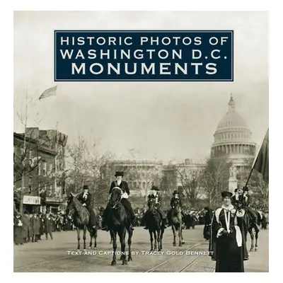 "Historic Photos of Washington D.C. Monuments" - "" ("Gold Bennett Tracey")