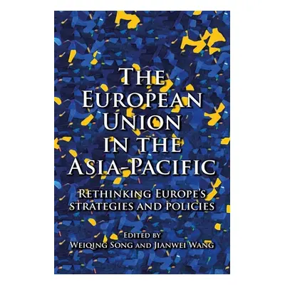 "The European Union in the Asia-Pacific: Rethinking Europe's Strategies and Policies" - "" ("Son