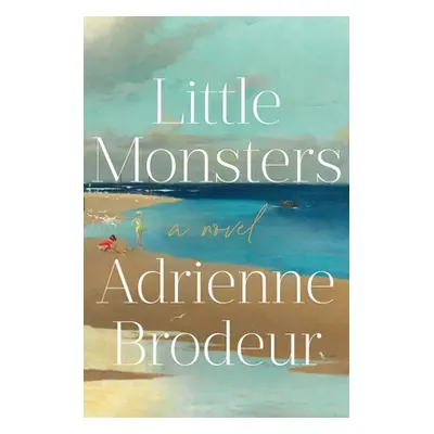 "Little Monsters" - "" ("Brodeur Adrienne")