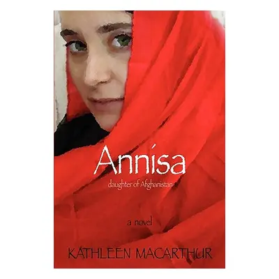 "Annisa - Daughter of Afghanistan" - "" ("MacArthur Kathleen")