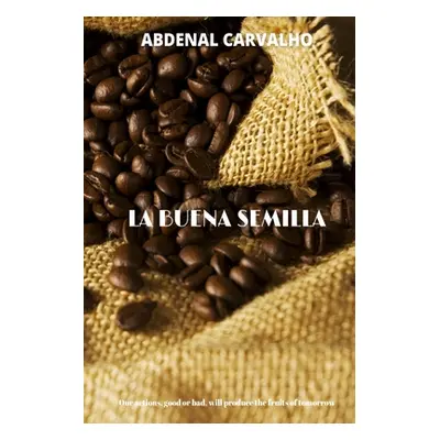 "La Buena Semilla" - "" ("Carvalho Abdenal")