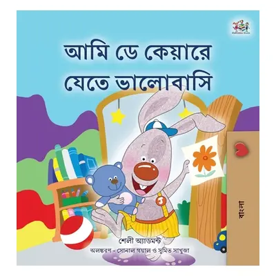 "I Love to Go to Daycare (Bengali Children's Book)" - "" ("Admont Shelley")