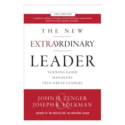 "The New Extraordinary Leader: Turning Good Managers Into Great Leaders" - "" ("Zenger John")