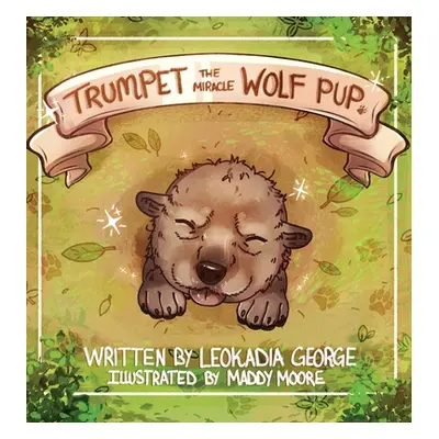 "Trumpet The Miracle Wolf Pup" - "" ("George Leokadia")