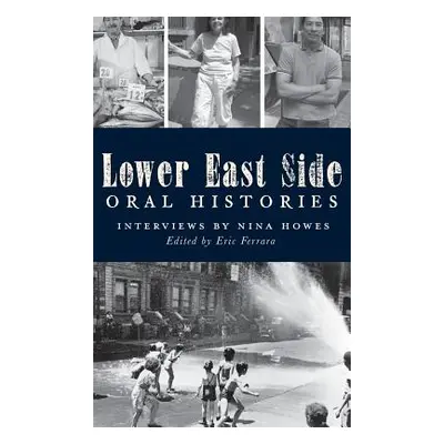 "Lower East Side Oral Histories" - "" ("Howes Nina")