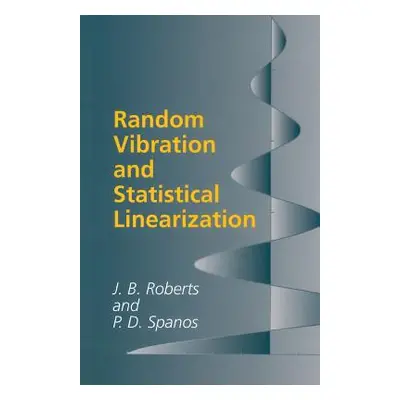 "Random Vibration and Statistical Linearization" - "" ("Roberts J. B.")