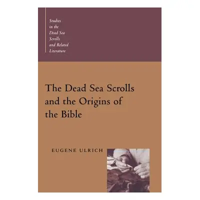 "The Dead Sea Scrolls and the Origins of the Bible" - "" ("Ulrich Eugene")