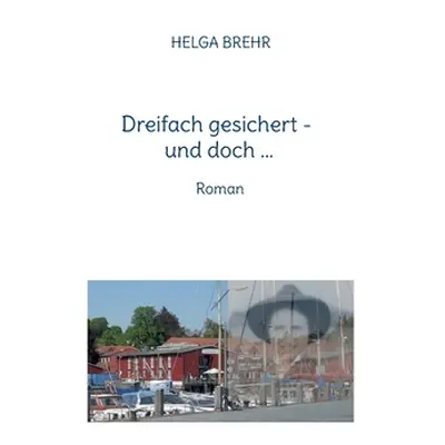 "Dreifach gesichert - und doch ...: Roman" - "" ("Brehr Helga")