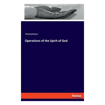 "Operations of the Spirit of God" - "" ("Anonymous")