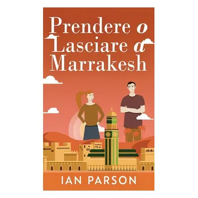 "Prendere o lasciare a Marrakesh" - "" ("Parson Ian")