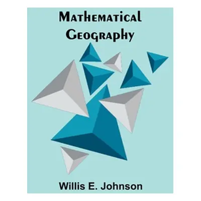 "Mathematical Geography" - "" ("E. Johnson Willis")