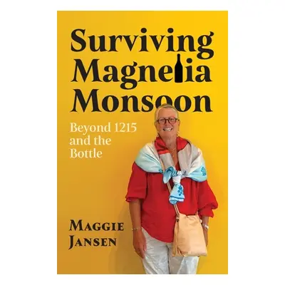 "Surviving Magnelia Monsoon: Beyond 1215 and the Bottle" - "" ("Jansen Maggie")