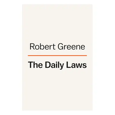 "The Daily Laws: 366 Meditations on Power, Seduction, Mastery, Strategy, and Human Nature" - "" 