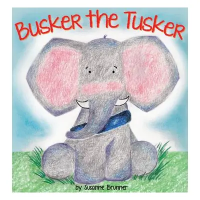 "Busker the Tusker" - "" ("Brunner Susanne")