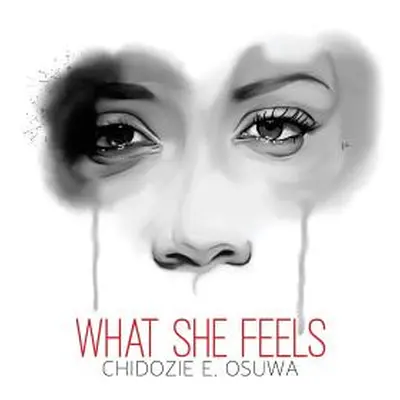 "What She Feels" - "" ("Osuwa Chidozie")