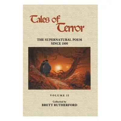 "Tales of Terror: The Supernatural Poem Since 1800, Volume 2" - "" ("Rutherford Brett")