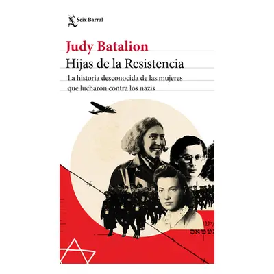 "Hijas de la Resistencia: La Historia Desconocida de Las Mujeres Que Lucharon Contra Los Nazis" 