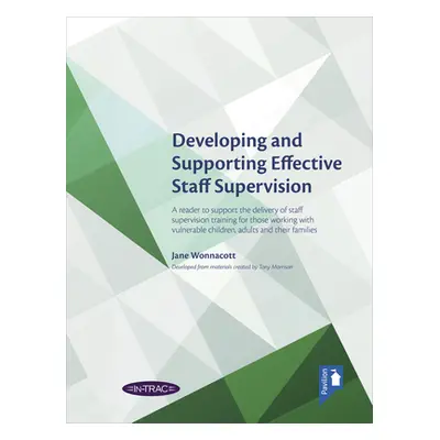 "Developing and Supporting Effective Staff Supervision Reader: A Reader to Support the Delivery 