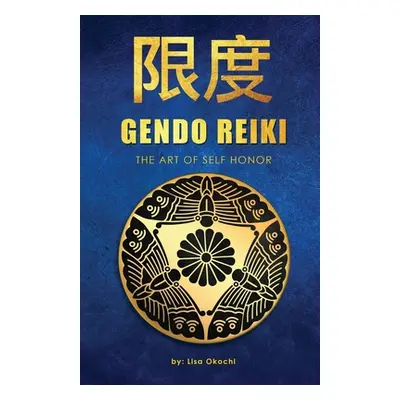 "Gendo Reiki: The Art of Self Honor" - "" ("Okochi Lisa")