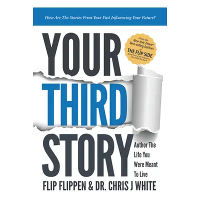 "Your Third Story: Author the Life You Were Meant to Live" - "" ("Flippen Flip")