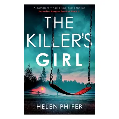 "The Killer's Girl: A completely nail-biting crime thriller" - "" ("Phifer Helen")