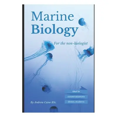 "Marine Biology For The Non-Biologist" - "" ("Caine Andrew")