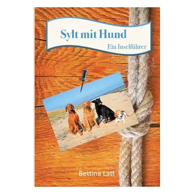 "Sylt mit Hund: Ein Inselfhrer" - "" ("Latt Bettina")