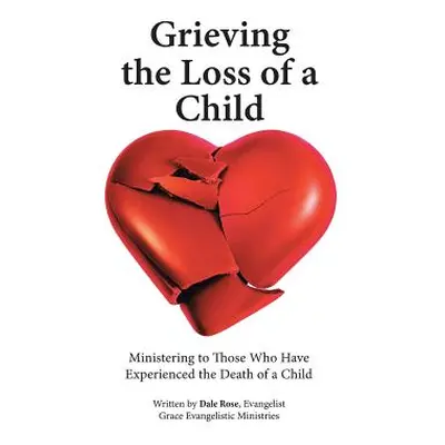 "Grieving the Loss of a Child: Ministering to Those Who Have Experienced the Death of a Child" -