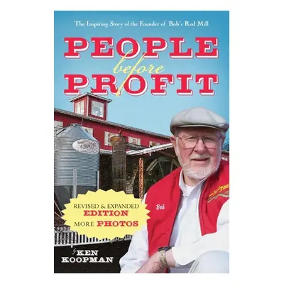 "People Before Profit: The Inspiring Story of the Founder of Bob's Red Mill" - "" ("Koopman Ken"