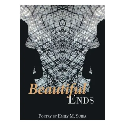 "Beautiful Ends" - "" ("Sujka Emily M.")