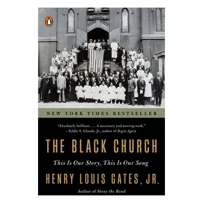 "The Black Church: This Is Our Story, This Is Our Song" - "" ("Gates Henry Louis")