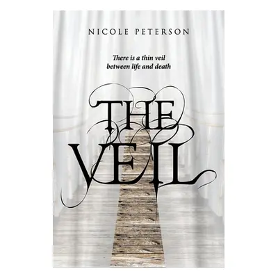 "The Veil: There is a thin veil between life and death" - "" ("Nicole Peterson")