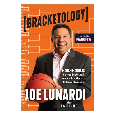 "Bracketology: March Madness, College Basketball, and the Creation of a National Obsession" - ""