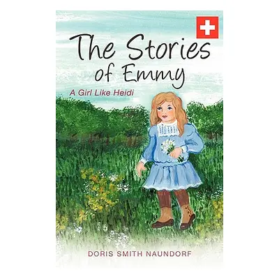 "The Stories of Emmy" - "" ("Naundorf Doris Smith")