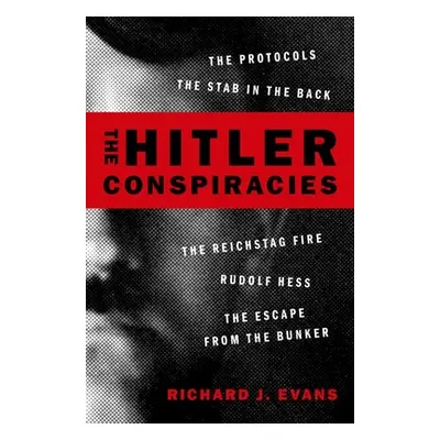 "The Hitler Conspiracies: The Protocols - The Stab in the Back - The Reichstag Fire - Rudolf Hes