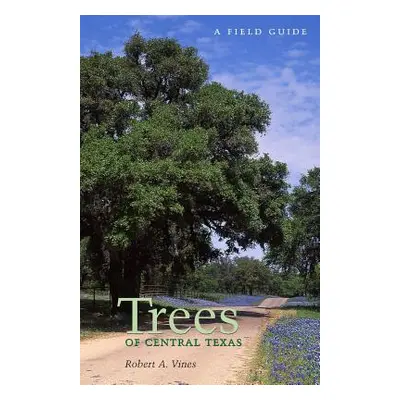 "Trees of Central Texas" - "" ("Vines Robert a.")