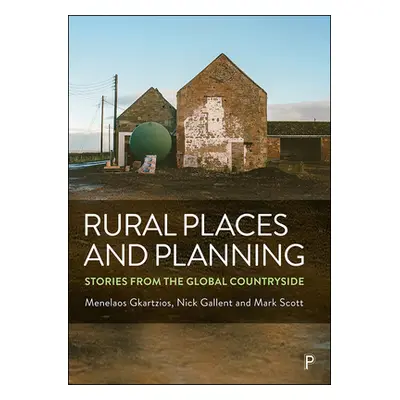 "Rural Places and Planning: Stories from the Global Countryside" - "" ("Gkartzios Menelaos")