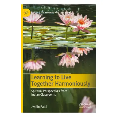 "Learning to Live Together Harmoniously: Spiritual Perspectives from Indian Classrooms" - "" ("P