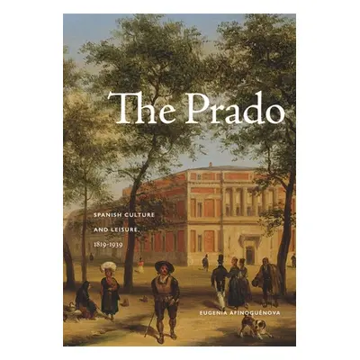 "The Prado: Spanish Culture and Leisure, 1819-1939" - "" ("Afinogunova Eugenia")