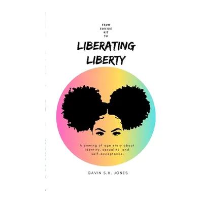 "From Suicide Kit to: Liberating Liberty" - "" ("Jones Gavin S. H.")