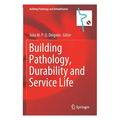 "Building Pathology, Durability and Service Life" - "" ("Delgado J. M. P. Q.")