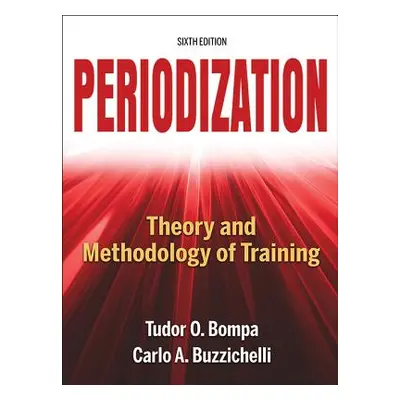 "Periodization: Theory and Methodology of Training" - "" ("Bompa Tudor O.")