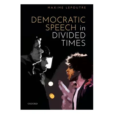 "Democratic Speech in Divided Times" - "" ("Lepoutre Maxime")